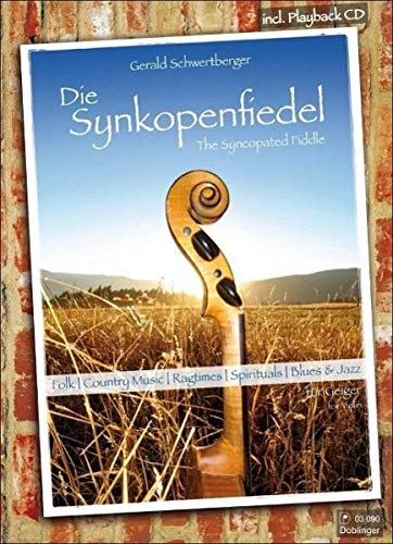 Die Synkopenfiedel: Folk-Country-Music, Ragtimes, Spirituals, Blues u. Jazz. Violine: Folk, Country-Music, Ragtimes, Spirituals, Blues & Jazz. Playback-CD