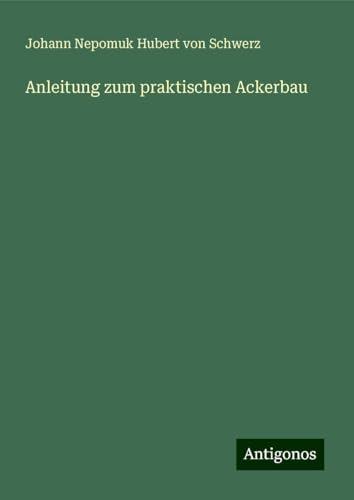 Anleitung zum praktischen Ackerbau