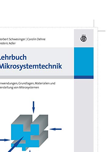 Lehrbuch Mikrosystemtechnik: Anwendungen, Grundlagen, Materialien und Herstellung von Mikrosystemen von Walter de Gruyter