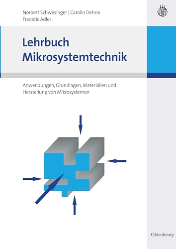 Lehrbuch Mikrosystemtechnik: Anwendungen, Grundlagen, Materialien und Herstellung von Mikrosystemen von Walter de Gruyter