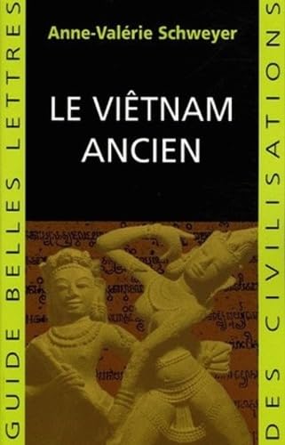 Le Viêtnam ancien (Guides Belles Lettres Des Civilisations, Band 19)