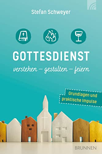 Gottesdienst verstehen - gestalten - feiern: Grundlagen und praktische Impulse (Felicitas Brandt, Faith.Hope.Love) Gottesdienst verstehen - gestalten - feiern: Grundlagen und praktische Impulse (Felicitas Brandt, Faith.Hope.Love) von Brunnen
