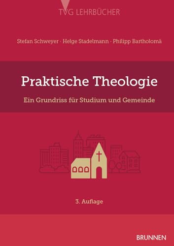 Praktische Theologie: Ein Grundriss für Studium und Gemeinde (TVG - Lehrbücher) von Brunnen-Verlag GmbH