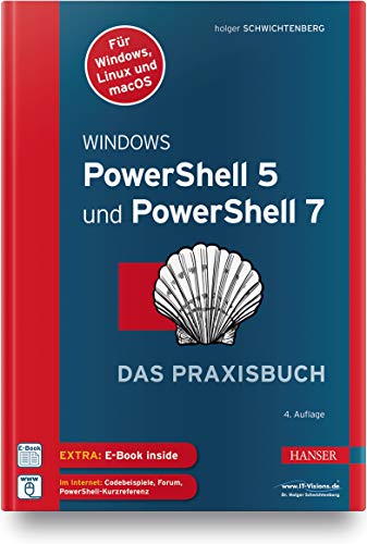 Windows PowerShell 5 und PowerShell 7: Das Praxisbuch. Inkl. E-Book