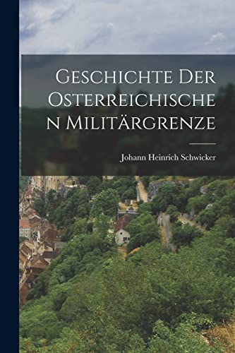 Geschichte Der Osterreichischen Militärgrenze