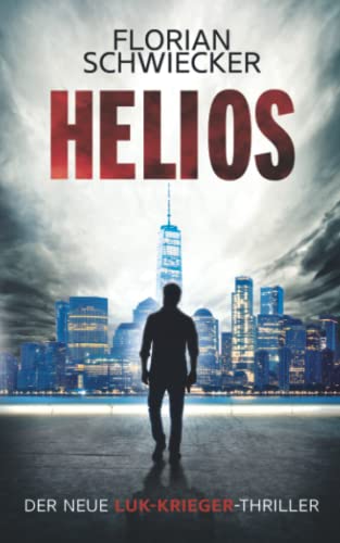 Helios: Der neue Luk-Krieger-Thriller von Florian Schwiecker