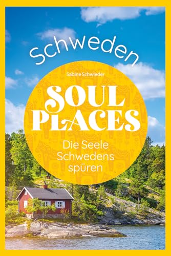 Soul Places Schweden – Die Seele Schwedens spüren von Reise Know-How Rump GmbH