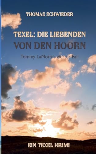 Texel: Die Liebenden von Den Hoorn: Tommy LaMottes vierter Fall von BoD – Books on Demand