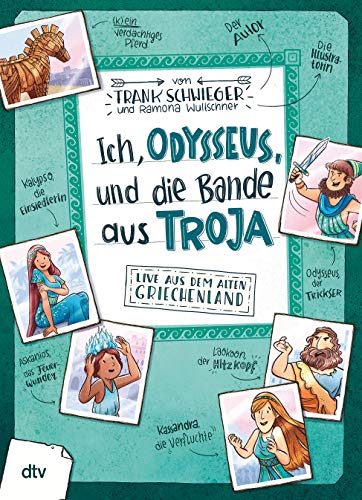 Ich, Odysseus, und die Bande aus Troja: Geschichte witzig und originell erzählt ab 10 (Geschichte(n) im Freundschaftsbuch-Serie, Band 6) von dtv Verlagsgesellschaft