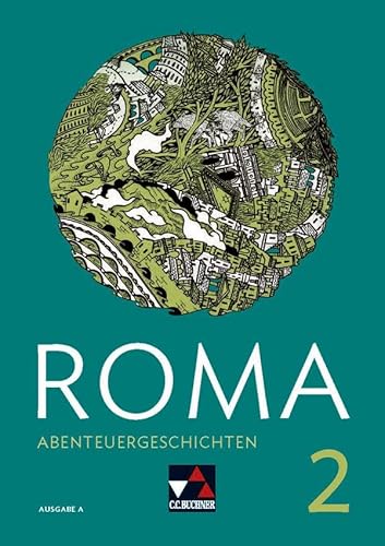 Roma A / ROMA A Abenteuergeschichten 2: Zu den Lektionen 15-22 von Buchner, C.C. Verlag