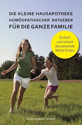 Die kleine Hausapotheke - Homöopatischer Ratgeber für die ganze Familie: Einfach und schnell das passende Mittel finden von Weger