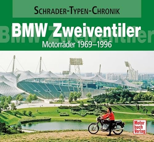 BMW Zweiventiler: Motorräder 1969-1996 (Schrader-Typen-Chronik)