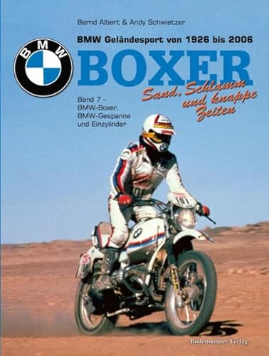 Sand, Schlamm und knappe Zeiten - BMW Boxer im Rallye- und Geländesportvon 1926 bis 2006: Boxer Band 7 von Bodensteiner Verlag