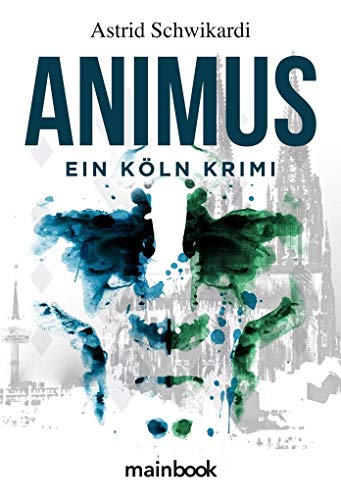 Animus: Ein Köln Krimi (Kommissar Birkholz: Köln-Krimi)