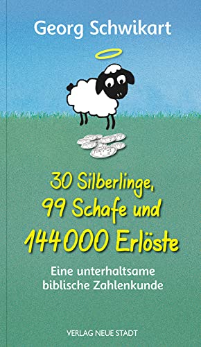 30 Silberlinge, 99 Schafe und 144000 Erlöste: Eine unterhaltsame biblische Zahlenkunde (Biblische Spurensuche) von Neue Stadt