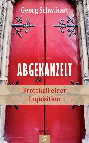 Abgekanzelt: Protokoll einer Inquisition Abgekanzelt: Protokoll einer Inquisition