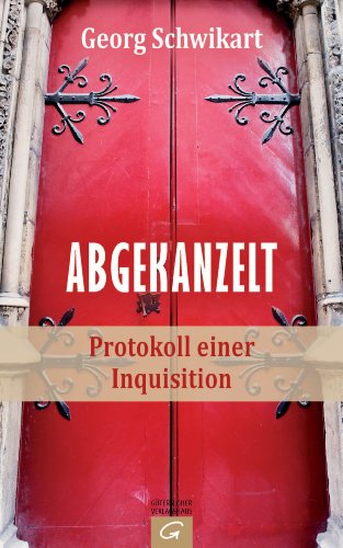 Abgekanzelt: Protokoll einer Inquisition