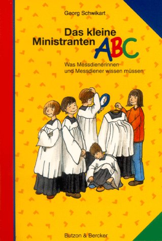 Das kleine Ministranten-ABC: Was Messdienerinnen und Messdiener wissen müssen Das kleine Ministranten-ABC: Was Messdienerinnen und Messdiener wissen müssen