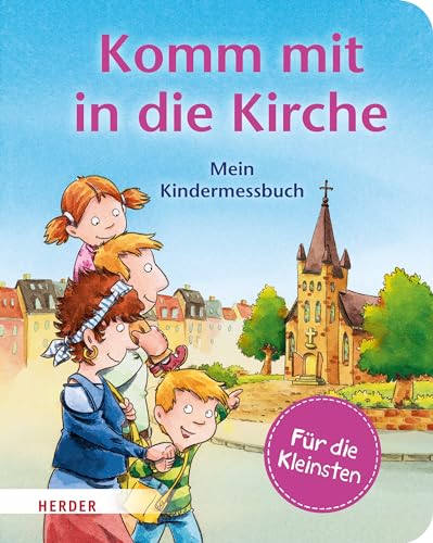 Komm mit in die Kirche (Pappbilderbuch): Mein Kindermessbuch