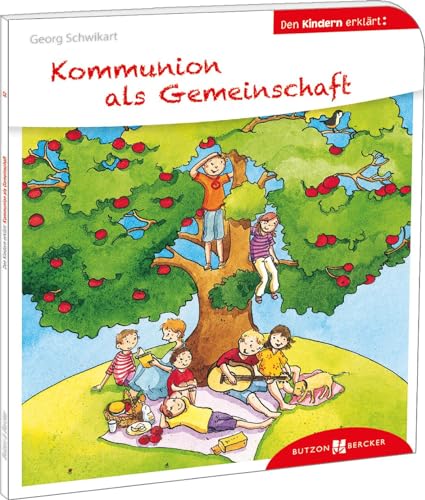 Kommunion als Gemeinschaft. Den Kindern erklärt. Warum wir die Eucharistie feiern und wie das Sakrament der heiligen Kommunion funktioniert. Sachbuch ... 52 (Den Kindern erzählt/erklärt)