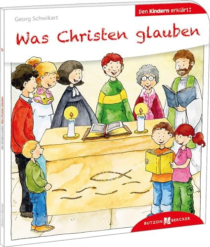 Was Christen glauben den Kindern erklärt - Den Kindern erklärt/erzählt 49 (Den Kindern erzählt/erklärt) von Butzon & Bercker