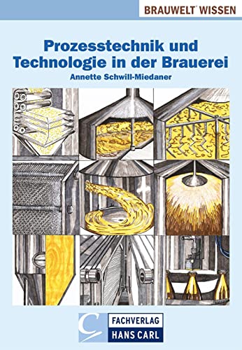 Prozesstechnik und Technologie in der Brauerei (BRAUWELT Wissen) von CARL, HANS, FACHVERLAG