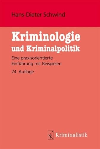 Kriminologie und Kriminalistik: Eine praxisorientierte Einführung mit Beispielen (Grundlagen der Kriminalistik) von Kriminalistik Verlag