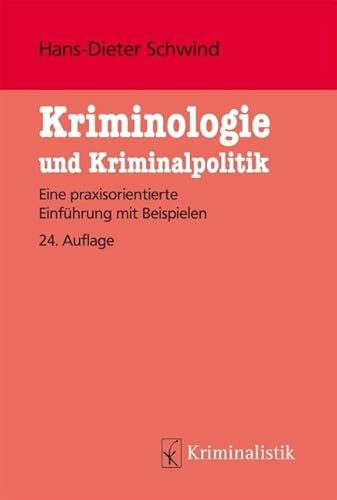 Kriminologie und Kriminalistik: Eine praxisorientierte Einführung mit Beispielen (Grundlagen der Kriminalistik) von Kriminalistik Verlag
