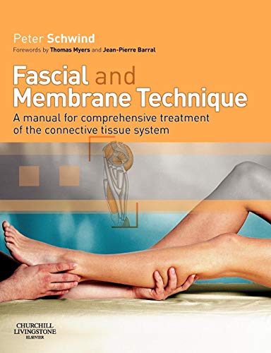 Fascial and Membrane Technique: A manual for comprehensive treatment of the connective tissue system von Churchill Livingstone