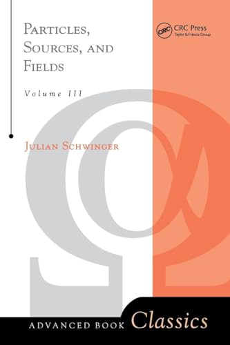 Particles, Sources, And Fields, Volume 3 (Advanced Books Classics, Band 3)