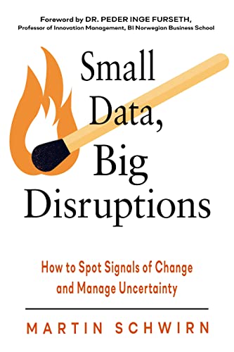 Small Data, Big Disruptions: How to Spot Signals of Change and Manage Uncertainty von Career Press