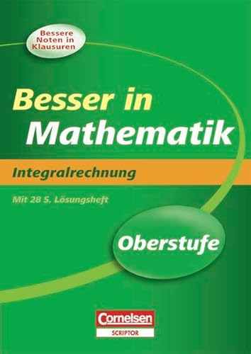 Besser in der Sekundarstufe II - Mathematik: Oberstufe - Integralrechnung - Neubearbeitung: Übungsbuch mit separatem Lösungsheft (28 S.)