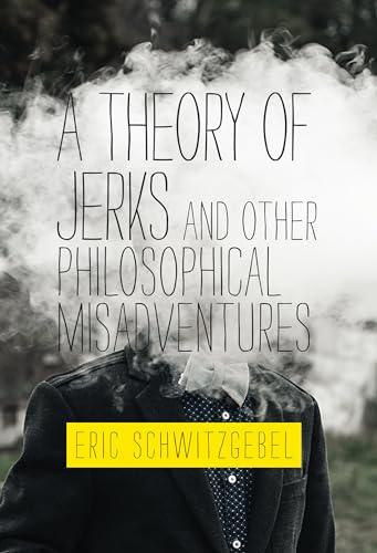A Theory of Jerks and Other Philosophical Misadventures (The MIT Press)