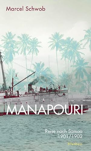 Manapouri: Reise nach Samoa 1901/1902. Mit Briefen von Robert Louis Stevenson und Marcel Schwobs Essay über ihn: Reise nach Samoa 1901/1902. Mit ... Stevenson und Marcel Schwobs Essay über ihn Manapouri: Reise nach Samoa 1901/1902. Mit Briefen von Robert Louis Stevenson und Marcel Schwobs Essay über ihn: Reise nach Samoa 1901/1902. Mit ... Stevenson und Marcel Schwobs Essay über ihn