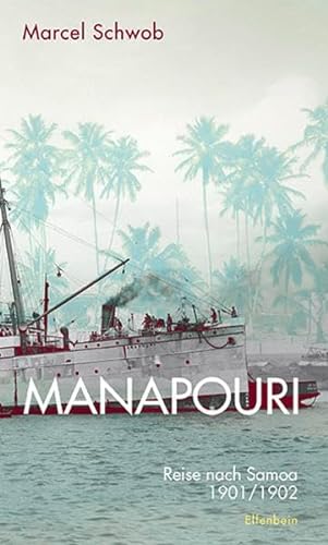 Manapouri: Reise nach Samoa 1901/1902. Mit Briefen von Robert Louis Stevenson und Marcel Schwobs Essay über ihn