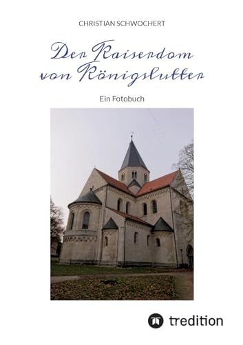 Der Kaiserdom von Königslutter: Ein Fotobuch Der Kaiserdom von Königslutter: Ein Fotobuch von tredition