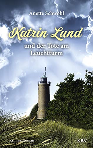 Katrin Lund und der Tote am Leuchtturm: Kriminalroman (KBV-Krimi)