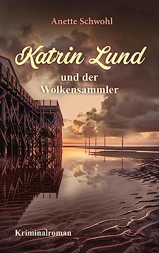 Katrin Lund und der Wolkensammler: Kriminalroman