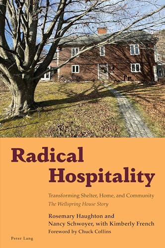 Radical Hospitality: Transforming Shelter, Home and Community: The Wellspring House Story von Peter Lang