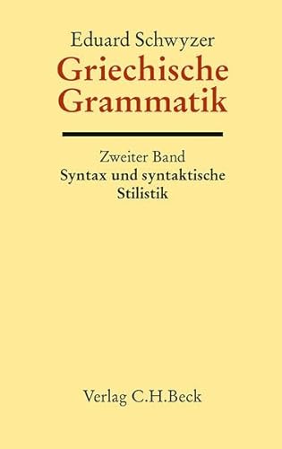Handbuch der Altertumswissenschaft: Griechische Grammatik Bd. 2: Syntax und syntaktische Stilistik: Auf der Grundlage von Karl Brugmanns Griechischer Grammatik