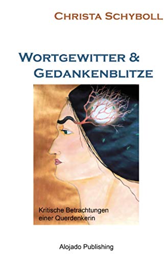 Wortgewitter und Gedankenblitze: Kritische Betrachtungen einer Querdenkerin