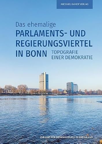 Das ehemalige Parlaments- und Regierungsviertel in Bonn: Topografie einer Demokratie (Arbeitsheft der rheinischen Denkmalpflege: Landschaftsverbandes ... von Landeskonservatorin Dr. Andrea Pufke)