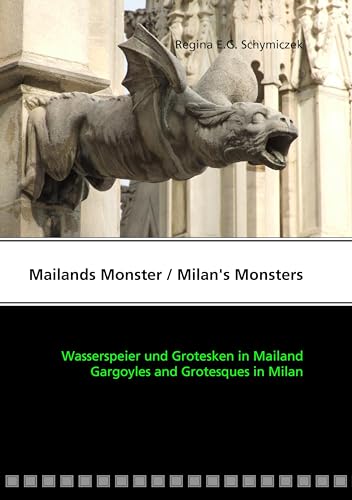 Mailands Monster / Milan's Monsters. Wasserspeier und Grotesken in Mailand / Gargoyles and Grotesques in Milan von Books on Demand GmbH