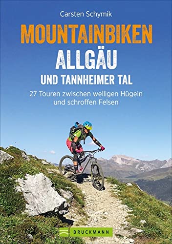MTB Allgäu: Biken Allgäu und Tannheimer Tal: 27 Touren zwischen welligen Hügeln und schroffen Felsen - Mountainbike Touren rund um Sonthofen, Oberstaufen mit Höhenprofil und Karten zu jeder Tour von Bruckmann