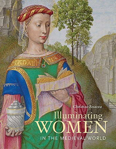 Illuminating Women in the Medieval World (Getty Publications –)