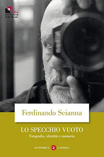 Lo specchio vuoto. Fotografia, identità e memoria (Economica Laterza) von Laterza