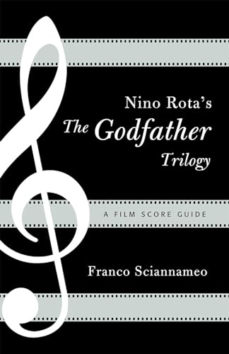 Nino Rota's The Godfather Trilogy: A Film Score Guide (Scarecrow Film Score Guides) (Scarecrow Film Score Guides, 9, Band 9)