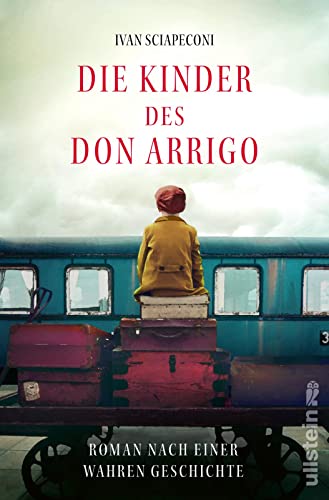 Die Kinder des Don Arrigo: Roman nach einer wahren Geschichte | Eine berührende Geschichte über eine unglaubliche Flucht, basierend auf wahren Begebenheiten von Ullstein Paperback