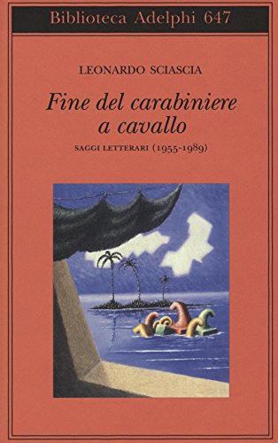 Fine del carabiniere a cavallo. Saggi letterari (1955-1989) (Biblioteca Adelphi) von Adelphi