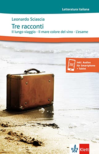 Tre racconti: Il lungo viaggio - Il mare colore del vino - L'esame. Lektüre inkl. Audios für Smartphone + Tablet